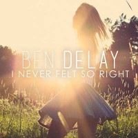 Purchase Ben Delay - I Never Felt So Right (CDS)