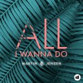 Buy Martin Jensen - All I Wanna Do (CDS) Mp3 Download