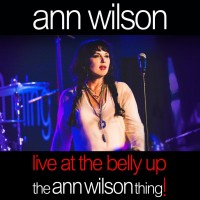 Purchase Ann Wilson - Live At The Belly Up: The Ann Wilson Thing!