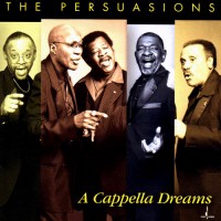 Purchase The Persuasions - A Cappella Dreams