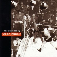 Purchase Marc Jordan - This Is How Men Cry