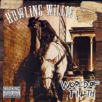 Purchase Howling Willie Cunt - World Of Filth