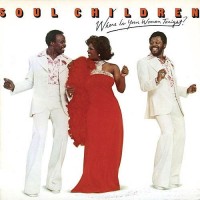 Purchase The Soul Children - Where Is Your Woman Tonight (Vinyl)