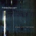 Buy Headscan - Shaper And Mechanist Mp3 Download
