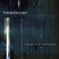 Purchase Headscan - Shaper And Mechanist