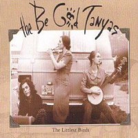 Purchase The Be Good Tanyas - The Littlest Birds (EP)