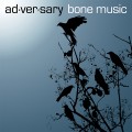 Buy ad·ver·sary - Bone Music Mp3 Download