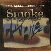 Purchase Paul Kelly - Smoke (With Uncle Bill)