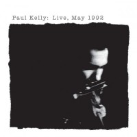 Purchase Paul Kelly - Paul Kelly: Live, May 1992 CD1