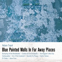 Purchase Adam Topol - Blue Painted Walls In Far Away Places