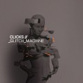 Buy Clicks - Glitch Machine (Deluxe Edition) Mp3 Download