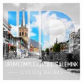 Buy Drumcomplex & Roel Salemink - Crossing Borders Mp3 Download