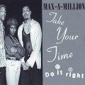 Buy Max-A-Million - Take Your Time (Do It Right) (MCD) Mp3 Download