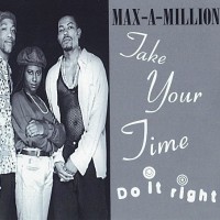 Purchase Max-A-Million - Take Your Time (Do It Right) (MCD)