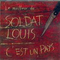 Purchase Soldat Louis - Le Meilleur De Soldat Louis: C'est Un Pays