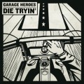 Buy Garage Heroes - Die Tryin' Mp3 Download