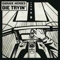 Purchase Garage Heroes - Die Tryin'