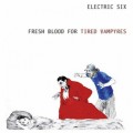 Buy Electric Six - Fresh Blood For Tired Vampyres Mp3 Download