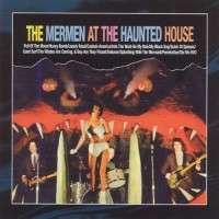 Purchase The Mermen - The Mermen At The Haunted House