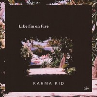 Purchase Karma Kid - Like I'm On Fire (EP)