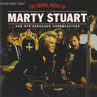 Purchase Marty Stuart - The Gospel Music Of Marty Stuart (With His Fabulous Superlatives)