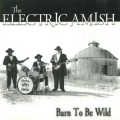 Buy The Electric Amish - Barn To Be Wild Mp3 Download