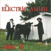 Purchase The Electric Amish - Milkin' It