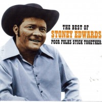 Purchase Stoney Edwards - Poor Folks Stick Together: The Best Of Stoney Edwards