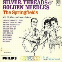 Purchase The Springfields - Silver Threads And Golden Needles (Vinyl)
