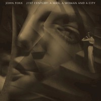 Purchase John Foxx - 21St Century: A Man, A Woman And A City