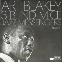 Purchase Art Blakey & The Jazz Messengers - Three Blind Mice Vol. 1 (Reissued 1990)