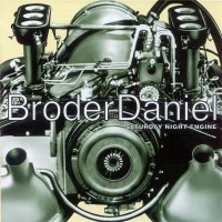 Purchase Broder Daniel - Saturday Night Engine