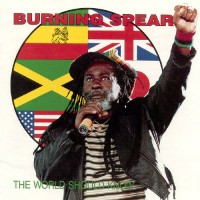 Purchase Burning Spear - The World Should Know (Reissued 2005)