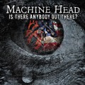 Buy Machine Head - Is There Anybody Out There? (CDS) Mp3 Download