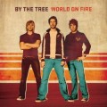 Buy By the Tree - World On Fire Mp3 Download