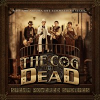 Purchase The Cog Is Dead - Steam Powered Stories