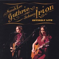 Purchase Sarah Lee Guthrie & Johnny Irion - Entirely Live