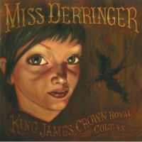 Purchase Miss Derringer - King James, Crown Royal And A Colt 45