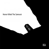 Purchase KA - Honor Killed The Samurai