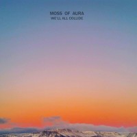 Purchase Moss Of Aura - We'll All Collide