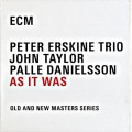 Buy Peter Erskine, Palle Danielsson & John Taylor - As It Was (Old And New Master Series) CD1 Mp3 Download
