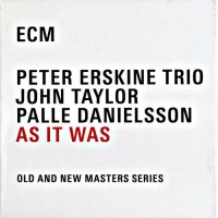 Purchase Peter Erskine, Palle Danielsson & John Taylor - As It Was (Old And New Master Series) CD1