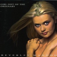 Purchase Beverley Mahood - Girl Out Of The Ordinary