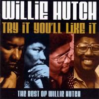 Purchase Willie Hutch - Try It, You'll Like It (The Best Of)