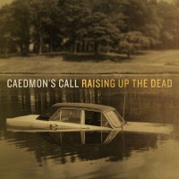Purchase Caedmon's Call - Raising Up The Dead