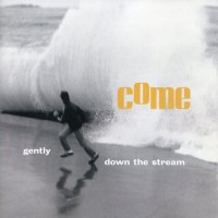 Purchase Come - Gently Down The Stream