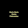 Buy Ghetto Phénomène - Maria Maria (Feat. Jul) (CDS) Mp3 Download