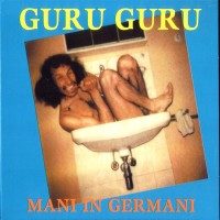 Purchase Guru Guru - Mani In Germani (Reissued 2003)