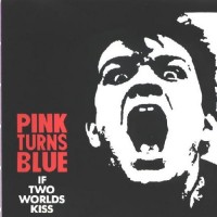 Purchase Pink Turns Blue - If Two Worlds Kiss (Vinyl)