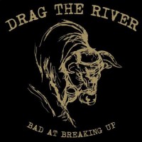 Purchase Drag The River - Bad At Breaking Up